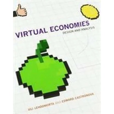 Virtual Economies | Lehdonvirta, Vili (Research Fellow, Oxford University), Castronova, Edward (Professor of Telecommunications and Professor of Cognitive Science, Indian
