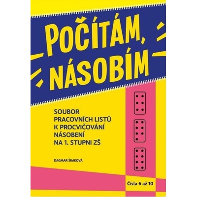 Počítám, násobím Čísla 6 - 10 2.díl - Dagmar Šimková