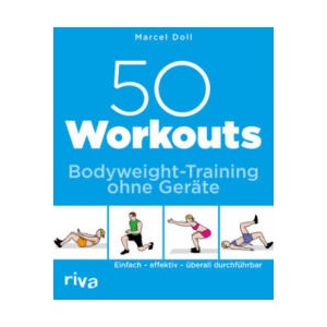 50 Workouts - Bodyweight-Training ohne Geräte | Marcel Doll (ISBN: 9783742301727)