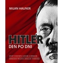 Knihy Hitler den po dni - Úplný životopis slovem a obrazem - Hauner Milan