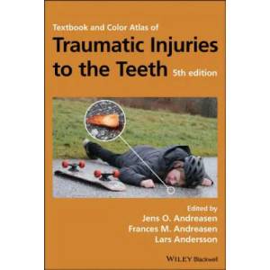 Textbook and Color Atlas of Traumatic Injuries to the Teeth 5e | Jens O. Andreasen, Frances M. Andreasen, Lars Andersson (ISBN: 9781119167051)