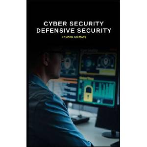 Cyber Security Defensive Security | Mark Hayward (2026)