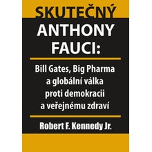 Skutečný Anthony Fauci - Bill Gates, Big Pharma a globální válka proti demokracii a veřejnému zdraví