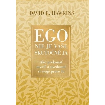 Ego nie je vaše skutočné ja - David R. Hawkins