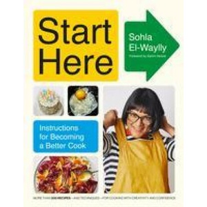 Start Here: Instructions for Becoming a Better Cook: A Cookbook | Samin Nosrat (ISBN: 9780593320464)