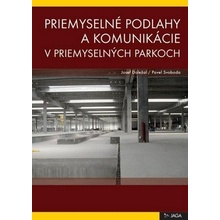 Priemyselné podlahy a komunikácie v priemyselných parkoch - Doc. JUDr. Pavel Svoboda Ph.D., D.E.A., Josef Doležal