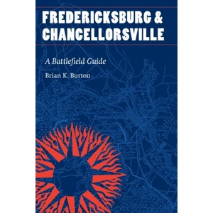 Fredericksburg and Chancellorsville | Brian K. Burton (ISBN: 9781496236203)