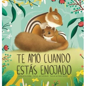 Te Amo Cuando Estás Enojado (I Love You When You're Angry) (Spanish Edition) | Erin Winters, Kaitin Bucher, Natalia Sepúlveda (ISBN: 9781958702055)