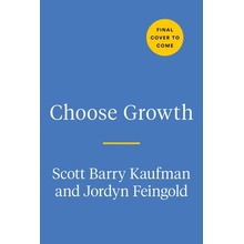 Choose Growth: A Workbook for Transcending Trauma, Fear, and Self-Doubt (Kaufman Scott Barry)(Paperback)