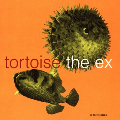 TORTOISE & EX: IN THE FISHTANK SERIES CD
