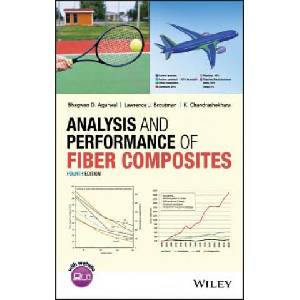 Analysis and Performance of Fiber Composites, Fourth Edition | Bhagwan D. Agarwal, Lawrence J. Broutman, K. Chandrashekhara (ISBN: 9781119389989)