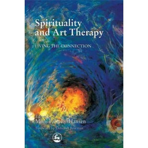 Spirituality and Art Therapy | Mimi Farrelly-Hansen (ISBN: 9781853029523)