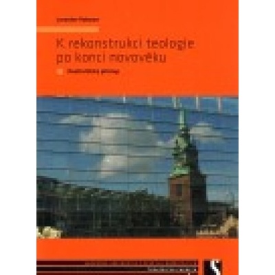 K rekonstrukci teologie po konci novověku - Jaroslav Vokoun