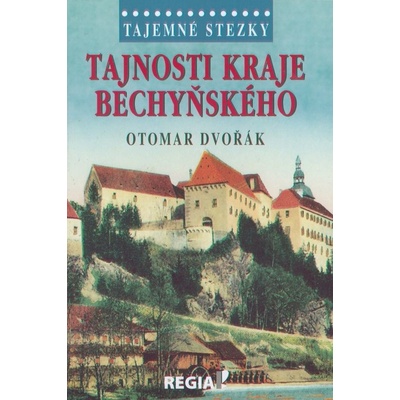 Tajemné stezky Tajnosti kraje bechyňského - Dvořák, Otomar