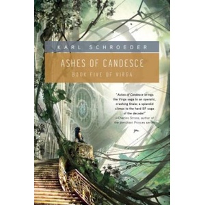 Ashes of Candesce | Karl Schroeder (ISBN: 9780765324931)