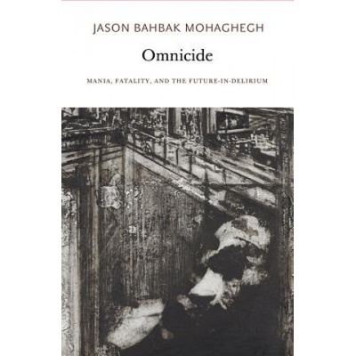Omnicide - Mania, Fatality, and the Future-in-Delirium