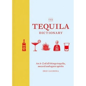Tequila Dictionary | Eric Zandona (ISBN: 9781784725471)