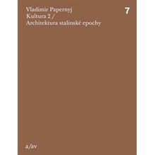 Kultura 2 / Architektura stalinské epochy - Vladimir Papernyj