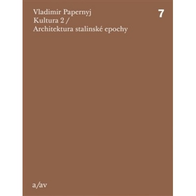 Kultura 2 / Architektura stalinské epochy - Vladimir Papernyj