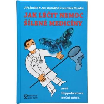 Jak léčit nemoc šílené medicíny aneb Hippokratova noční můra - 2. vydání