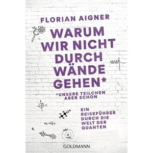 Warum wir nicht durch Wände gehen (ISBN: 9783442143238)