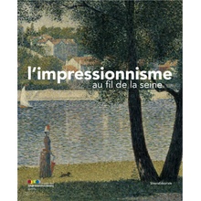 L'IMPRESSIONNISME AU FIL DE LA SEINE