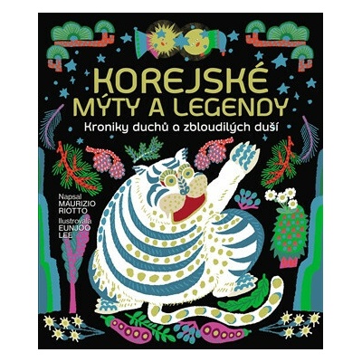 Korejské mýty a legendy - Maurizio Riotto, Eunjoo Lee (ilustrátor)
