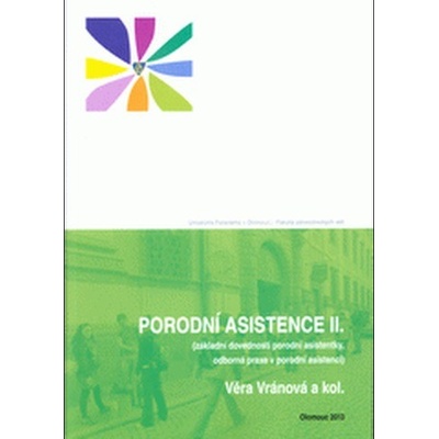 Porodní asistence II - základní dovednosti porodní asistentky, odborná praxe v porodní asistenci