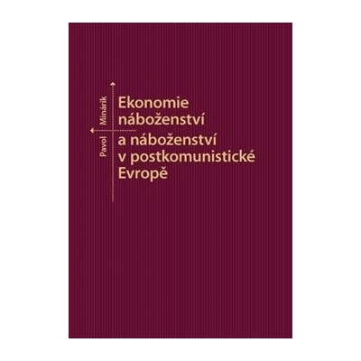 Minárik , Pavol - Ekonomie náboženství a náboženství v postkomunistické Evropě