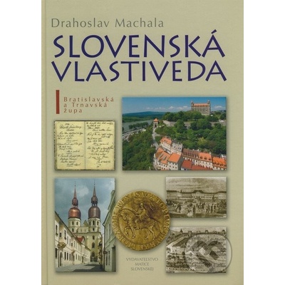 Slovenská vlastiveda I. - Drahoslav Machala