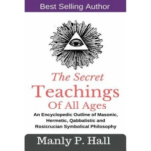 Secret Teachings Of All Ages | Manly P Hall (ISBN: 9781543059304)