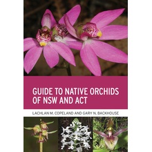 Guide to Native Orchids of NSW and ACT Copeland Lachlan M.
