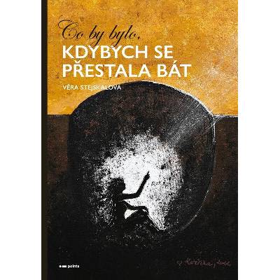 Co by bylo, kdybych se přestala bát?