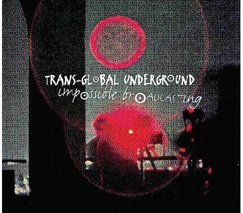 Transglobal Undeground - Impossible Broadcasting CD