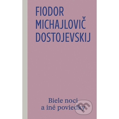 Biele noci a iné poviedky - Fiodor Michajlovič Dostojevskij