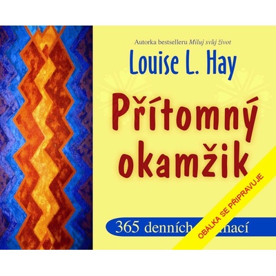 Přítomný okamžik - Louise L. Hay