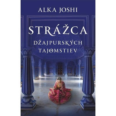 Strážca džajpurských tajomstiev - Alka Joshi – Hledejceny.cz