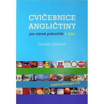 Cvičebnice angličtiny pro mírně pokročilé 1.část - Sládeček Stanislav