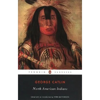 Image 1 of North American Indians | George Catlin, Peter Matthiessen