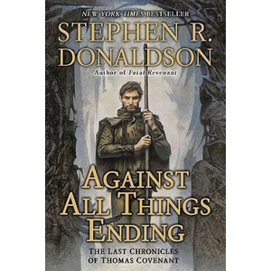 Against All Things Ending | Stephen R. Donaldson (2011)