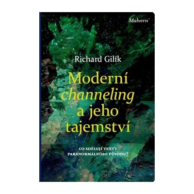 Moderní channeling a jeho tajemství Richard Gilík
