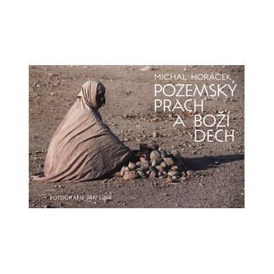 Pozemský prach a Boží dech - Michal Horáček
