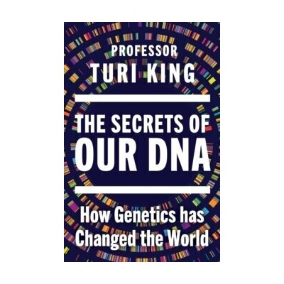 The Secrets of our DNA - Professor Turi King
