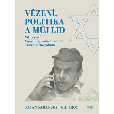 Vězení, politika a můj lid - Nikdy sám! Vzpomínky ruského vězně a izraelského politika