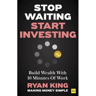 Stop Waiting, Start Investing - Ryan King