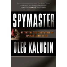 Spymaster: My Thirty-Two Years in Intelligence and Espionage Against the West - (Kalugin Oleg)