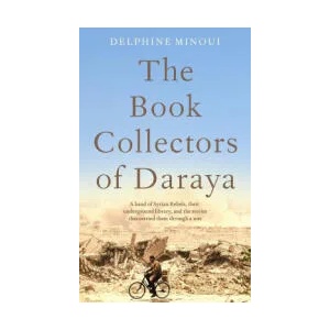 Book Collectors of Daraya | Delphine Minoui (ISBN: 9781529012323)