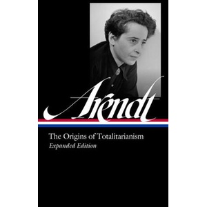 Hannah Arendt: The Origins of Totalitarianism Expanded Edition (Loa #389) | Jerome Kohn, Thomas Wild (ISBN: 9781598538069)