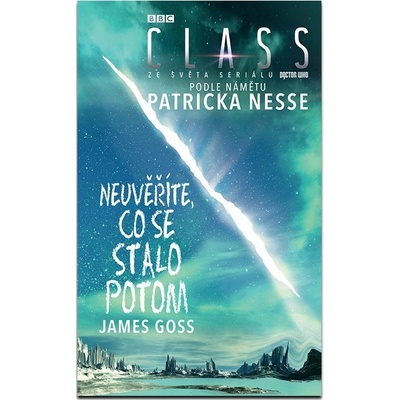 Neuvěříte, co se stalo potom Class 2 ze světa seriálu Doctor Who James Goss