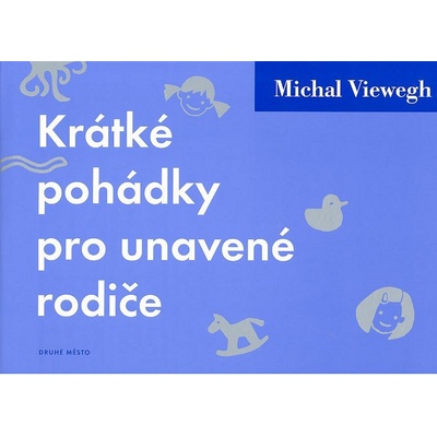Krátké pohádky pro unavené rodiče - Michal Viewegh